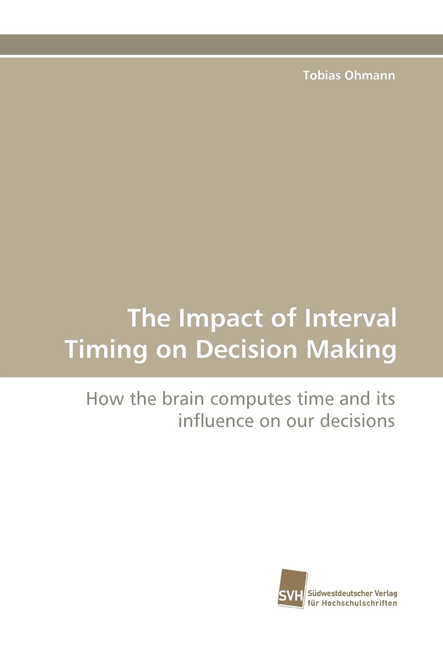 The Impact of Interval Timing on Decision Making: How the brain computes time and its influence on our decisions,Used