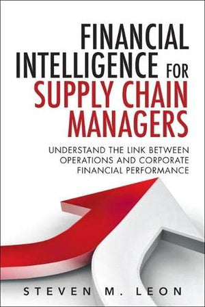 Financial Intelligence for Supply Chain Managers: Understand the Link between Operations and Corporate Financial Performance,Used