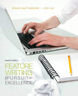 Feature Writing: The Pursuit of Excellence (7th Edition),Used