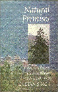 Natural Premises: Ecology and Peasant Life in the Western Himalaya, 18001950 (Studies in Social Ecology and Environmental Histo,Used