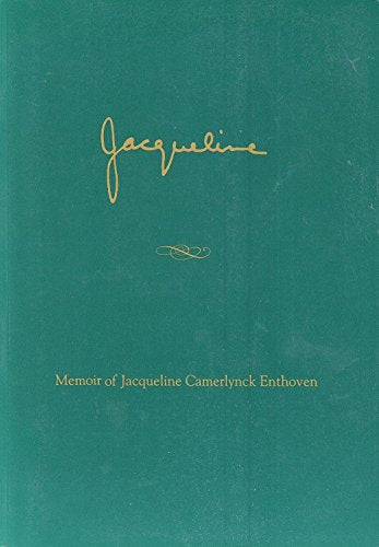 Jacqueline Enthoven: A Memoir Of Jacqueline Camerlynck Enthoven
