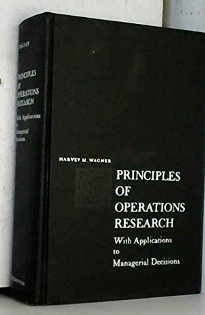 Principles of operations research,: With applications to managerial decisions (PrenticeHall international series in management),Used