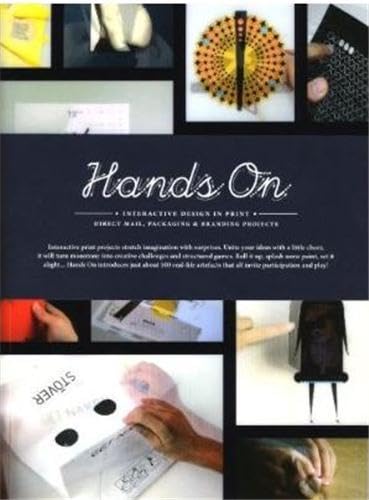 Hands On: Interactive Design in Print: Direct Mail, Packaging & Branding Projects,Used