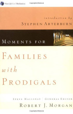 Moments for Families With Prodigals: New Life Live! Meditations (New Life Devotional),Used