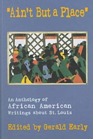 Ain't But a Place': An Anthology of African American Writings about St. Louis (Volume 1),Used