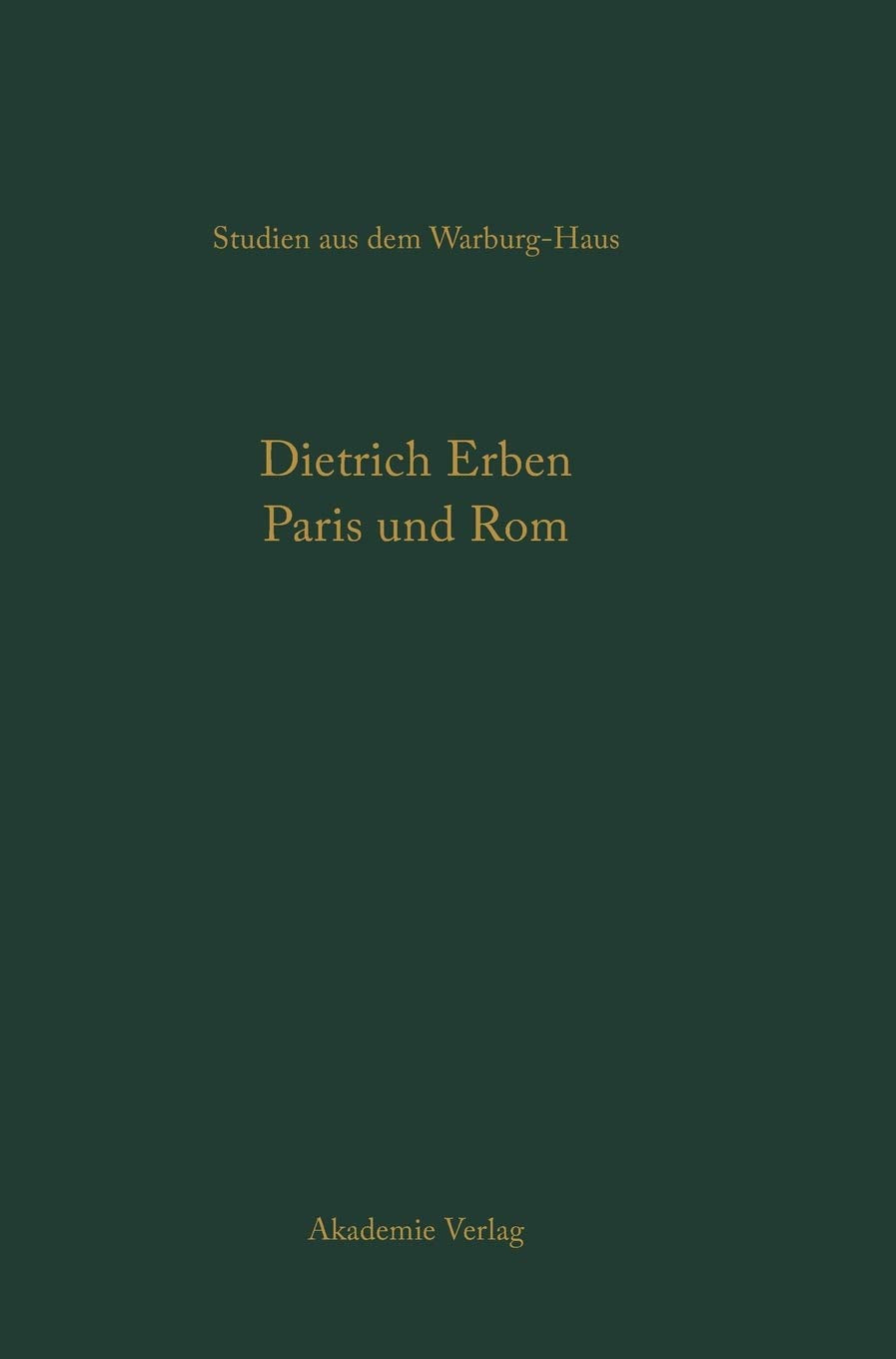 Paris Und Rom: Die Staatlich Gelenkten Kunstbeziehungen Unter Ludwig Xiv. (Studien Aus Dem Warburghaus, 9) (German Edition),Used