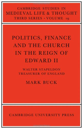 Politics, Finance And The Church In The Reign Of Edward Ii (Cambridge Studies In Medieval Life And Thought: Third Series, Series-used