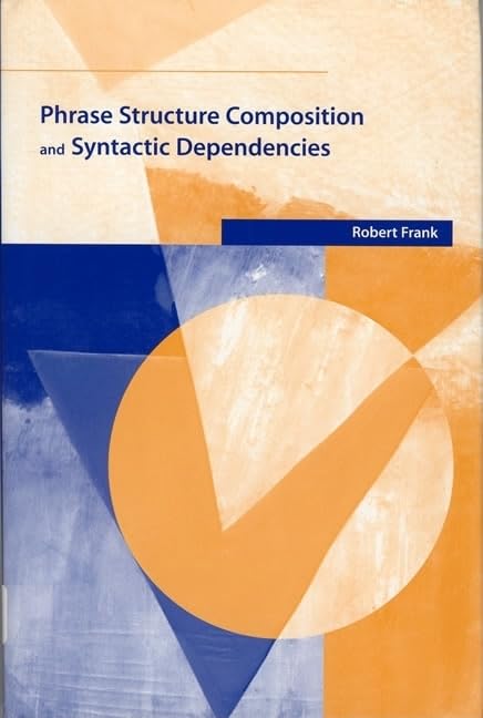 Phrase Structure Composition and Syntactic Dependencies (Current Studies in Linguistics (Paperback)),Used