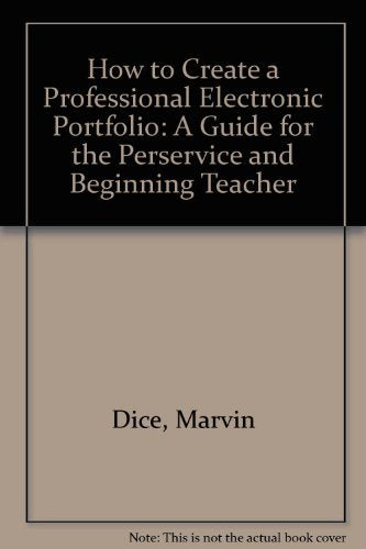 How to Create a Professional Electronic Portfolio: A Guide for the Perservice and Beginning Teacher,Used