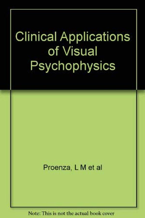 Clinical Applications of Visual Psychophysics: Proceedings of a Symposium Sponsored by the Committee on Vision of the National R,Used