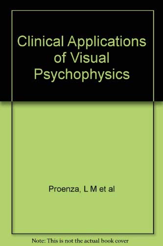 Clinical Applications of Visual Psychophysics: Proceedings of a Symposium Sponsored by the Committee on Vision of the National R,Used