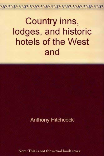 Country Inns, Lodges, And Historic Hotels Of The West And Southwest (The Compleat Traveler'S Companion),Used