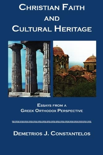 Christian Faith and Cultural Heritage: Essays from a Greek Orthodox Perspective,Used