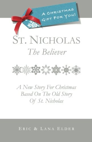 St. Nicholas: The Believer: A New Story For Christmas Based On The Old Story Of St. Nicholas,Used