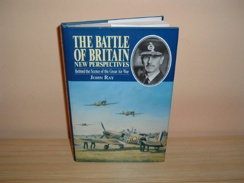 The Battle of Britain: New Perspectives : Behind the Scenes of the Great Air War,Used