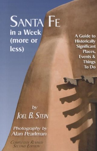 Santa Fe in a Week (More or Less): A Guide to Historically Significant Places, Events & Things to Do: A Guide to Historically Si,Used