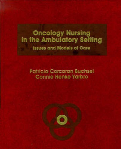Oncology Nursing in the Ambulatory Setting: Issues and Models of Care (Jones & Bartlett Series in Nursing),Used