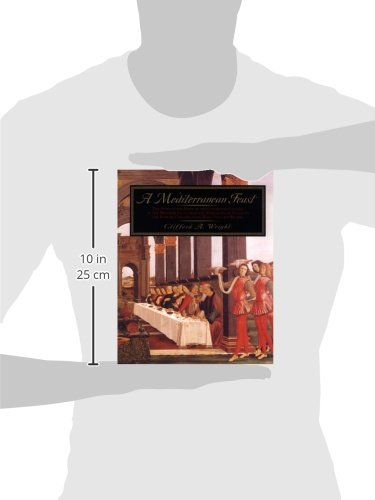 A Mediterranean Feast: The Story Of The Birth Of The Celebrated Cuisines Of The Mediterranean From The Merchants Of Venice To Th