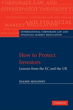 How to Protect Investors: Lessons from the EC and the UK (International Corporate Law and Financial Market Regulation),Used