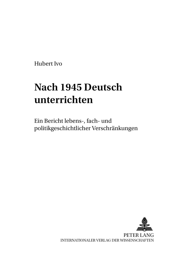 Nach 1945 Deutsch unterrichten: Ein Bericht lebens, fach und politikgeschichtlicher Verschrnkungen (Beitrge zur Geschichte des,Used