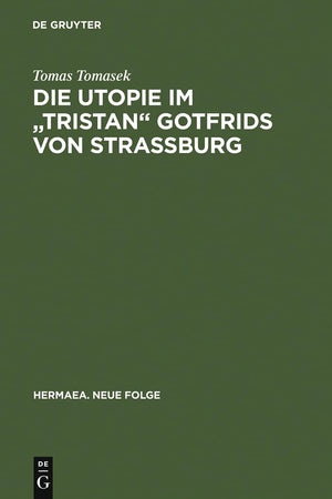 Die Utopie im 'Tristan' Gotfrids von Straburg (Hermaea. Neue Folge, 49) (German Edition),Used