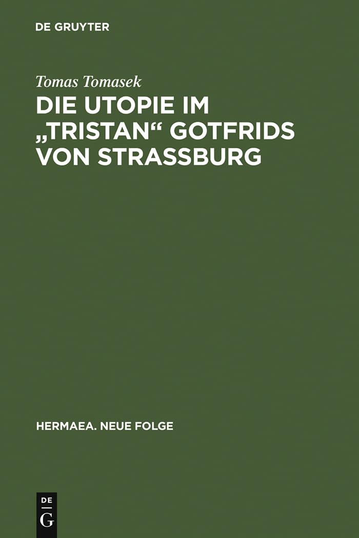 Die Utopie im 'Tristan' Gotfrids von Straburg (Hermaea. Neue Folge, 49) (German Edition),Used