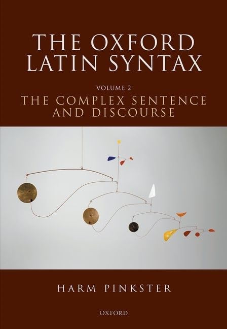 The Oxford Latin Syntax: Volume II: The Complex Sentence and Discourse,Used