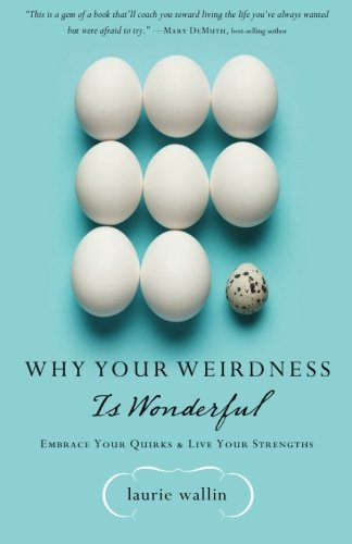Why Your Weirdness Is Wonderful: Embrace Your Quirks and Live Your Strengths,Used