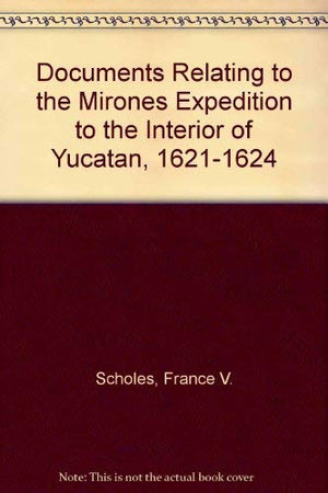 Documents Relating To The Mirones Expedition To The Interior Of Yucatan, 16211624-used