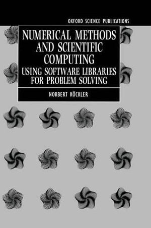 Numerical Methods and Scientific Computing: Using Software Libraries for Problem Solving (Oxford Science Publications),Used