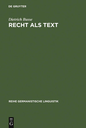 Recht als Text: linguistische Untersuchungen zur Arbeit mit Sprache in einer gesellschaftlichen Institution (Reihe Germanistisch,Used