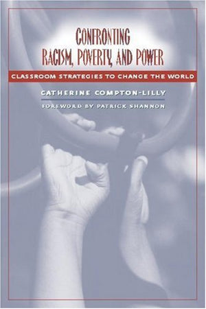 Confronting Racism, Poverty, and Power: Classroom Strategies to Change the World,Used