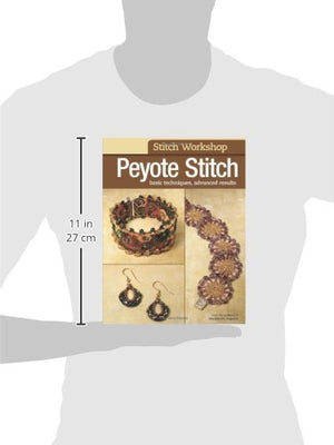 Stitch Workshop: Peyote Stitch: Basic Techniques, Advanced Results,Used