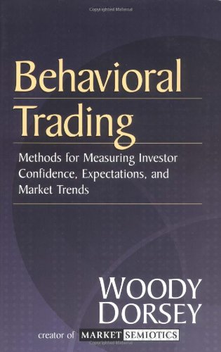 Behavioral Trading: Methods for Measuring Investor Confidence and Expectations and Market Trends,Used