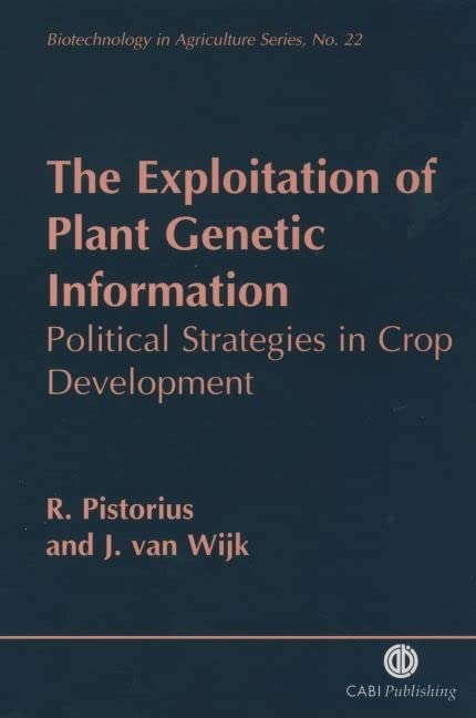 The Exploitation of Plant Genetic Information: Political Strategies in Crop Development (Biotechnology in Agriculture Series),Used