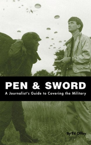Pen & Sword: A Journalist'S Guide To Covering The Military,Used