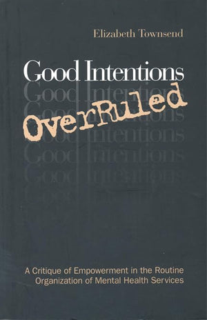 Good Intentions Overruled: A Critique Of Empowerment In The Routine Organization Of Mental Health Services