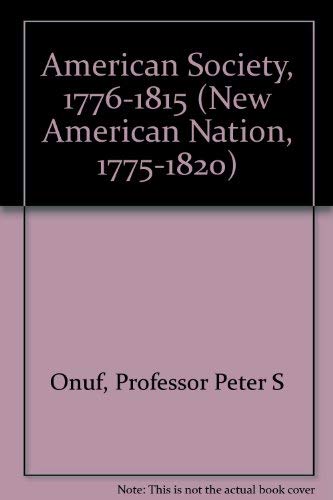 American Society, 17761815 (The New American Nation, 17751820 Series)-used