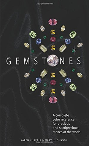 Gemstones: A Complete Color Reference For Precious And Semiprecious Stones Of The World-new