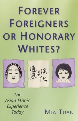 Forever Foreigners or Honorary Whites?: The Asian Ethnic Experience Today,Used