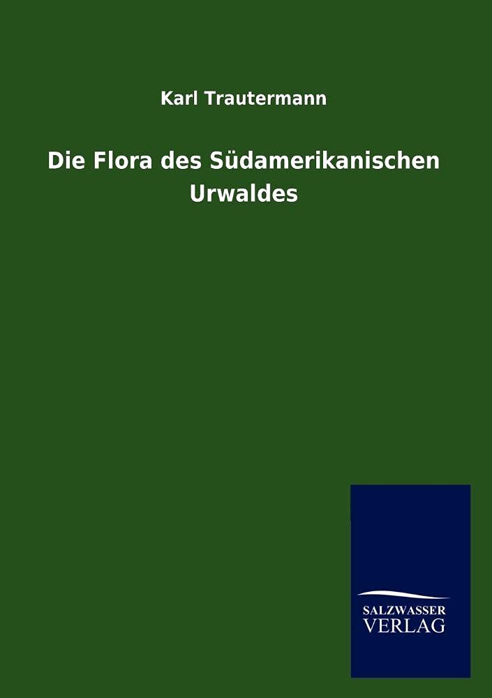 Die Flora des Sdamerikanischen Urwaldes (German Edition),Used