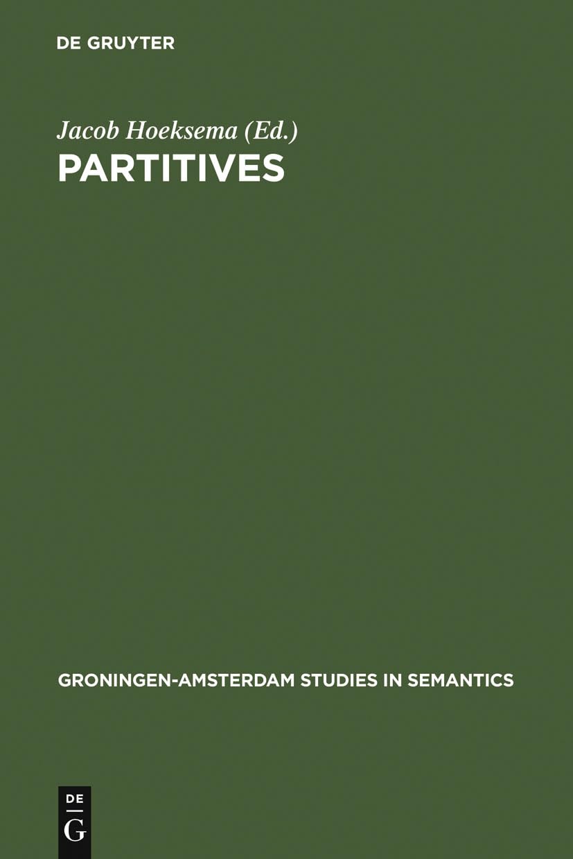 Partitives: Studies On The Syntax And Semantics Of Partitive And Related Constructions (Groningenamsterdam Studies In Semantics,Used