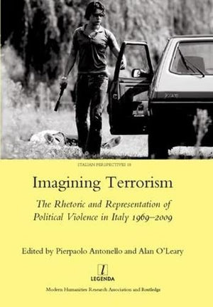 Imagining Terrorism: The Rhetoric and Representation of Political Violence in Italy 19692009 (Legenda Italian Perspectives, 19),Used
