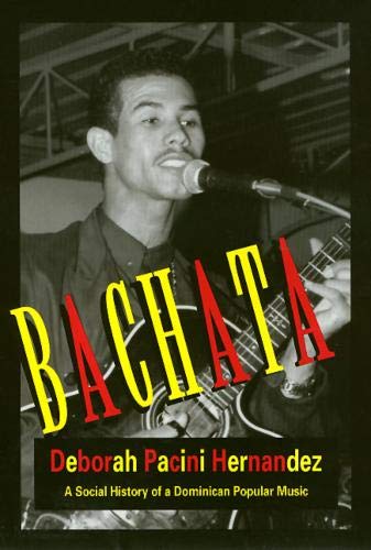 Bachata A Social History Of A Dominican Popular Music