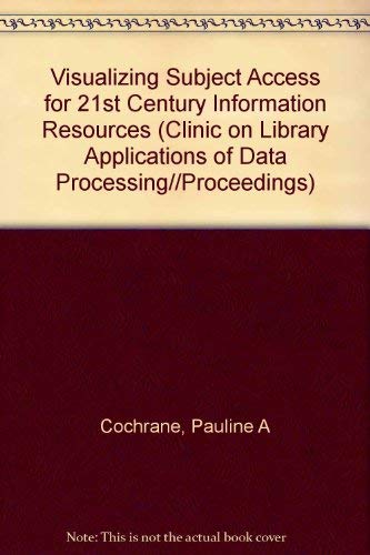 Visualizing Subject Access for 21st Century Information Resources (CLINIC ON LIBRARY APPLICATIONS OF DATA PROCESSING//PROCEEDING,Used