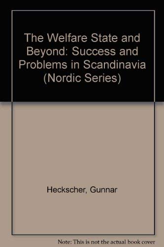 The Welfare State and Beyond: Success and Problems in Scandinavia (Nordic Series),Used