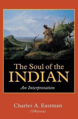 The Soul of the Indian: An Interpretation,Used