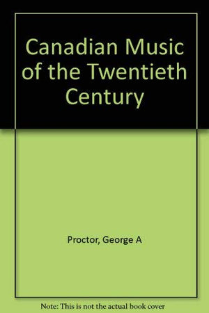 Canadian Music Of The Twentieth Century: An Introduction,Used