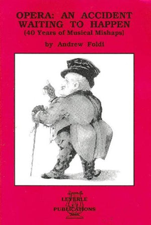 Opera: an accident waiting to happen: 40 years of musical mishaps / c by Andrew Foldi,Used