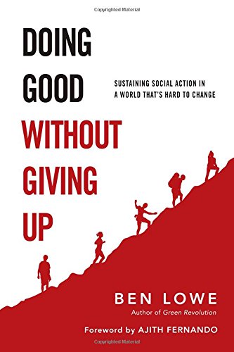 Doing Good Without Giving Up: Sustaining Social Action in a World That's Hard to Change,Used